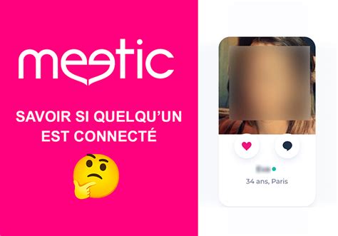 meetic derniere connexion|Un truc pour savoir si untel sest connecté très récemment...